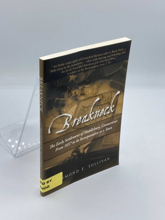 BREAKNECK The Early Settlement of Middlebury, Connecticut: From1657 to its Incorporation As a Town.