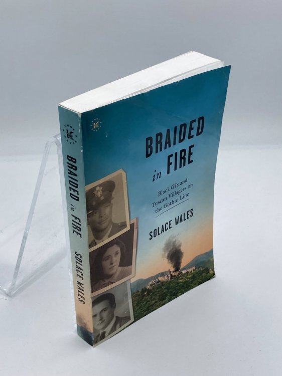 BRAIDED in FIRE Black Gis and Tuscan Villagers on the Gothic Line 1944