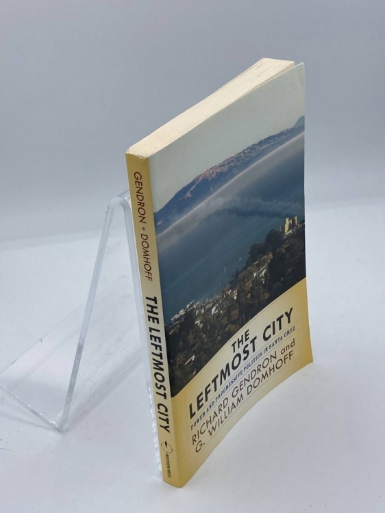 The Leftmost City Power and Progressive Politics in Santa Cruz