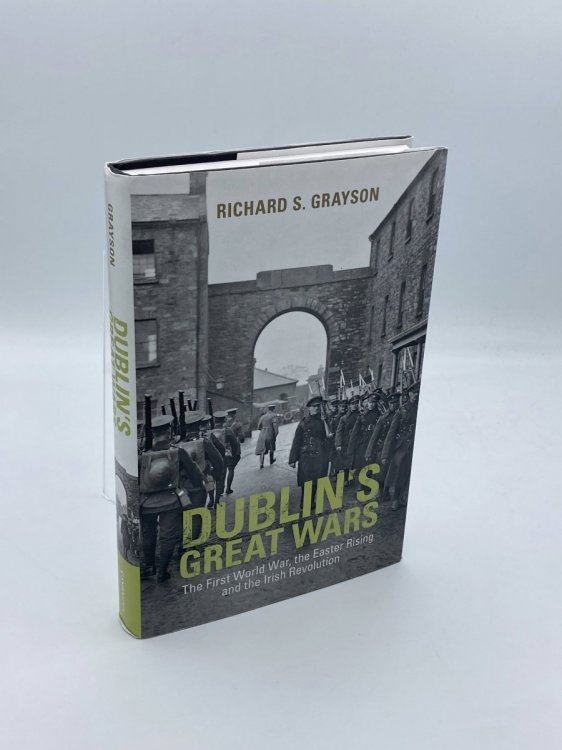Image for Dublin's Great Wars; The First World War, the Easter Rising and the Irish Revolution Dublin's Great Wars; The First World War, the Easter Rising and the Irish Revolution