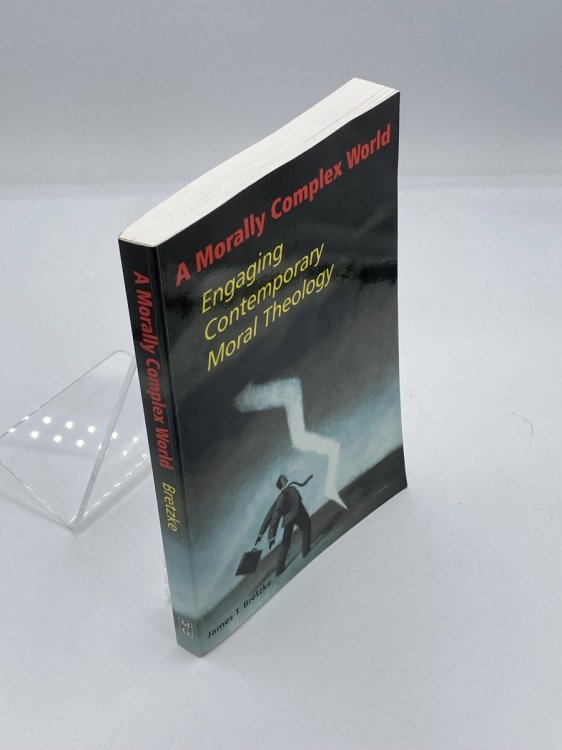 A Morally Complex World Engaging Contemporary Moral Theology