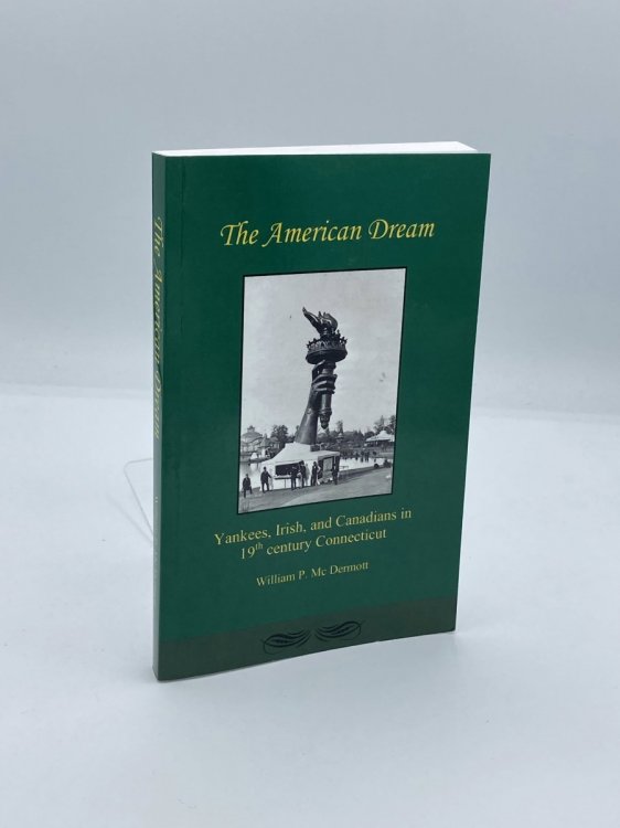 The American Dream Yankees, Irish, and Canadians in 19th Century Connecticut