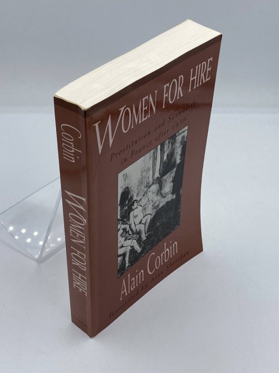 Women for Hire Prostitution and Sexuality in France after 1850