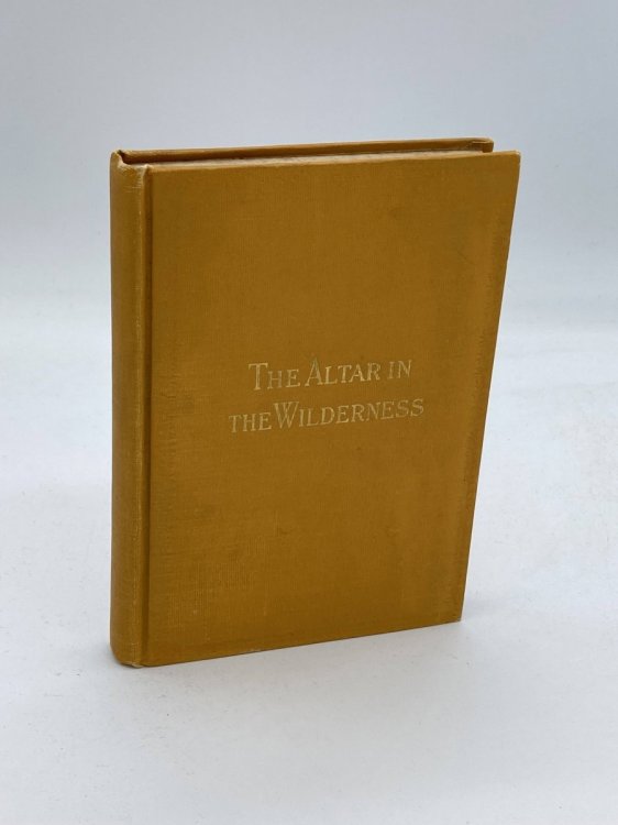 The Altar in the Wilderness An Attempt to Interpret Man's Seven Spiritual Ages