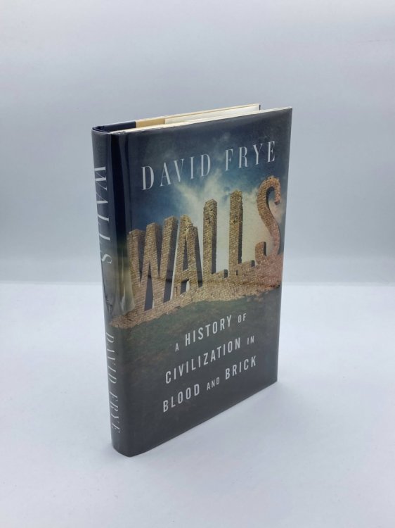 Walls A History of Civilization in Blood and Brick