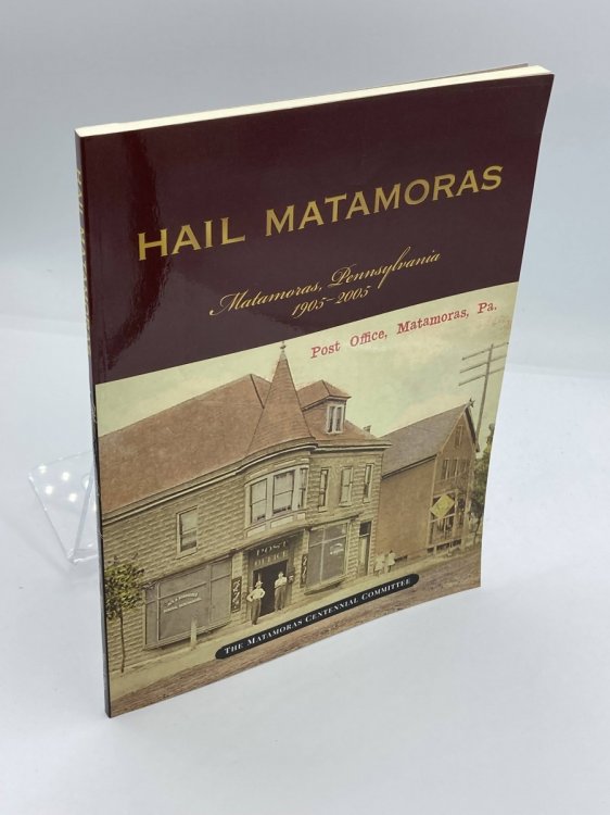 Image for Hail Matamoras Matamoras, Pennsylvania 1905-2005 Hail Matamoras Matamoras, Pennsylvania 1905-2005