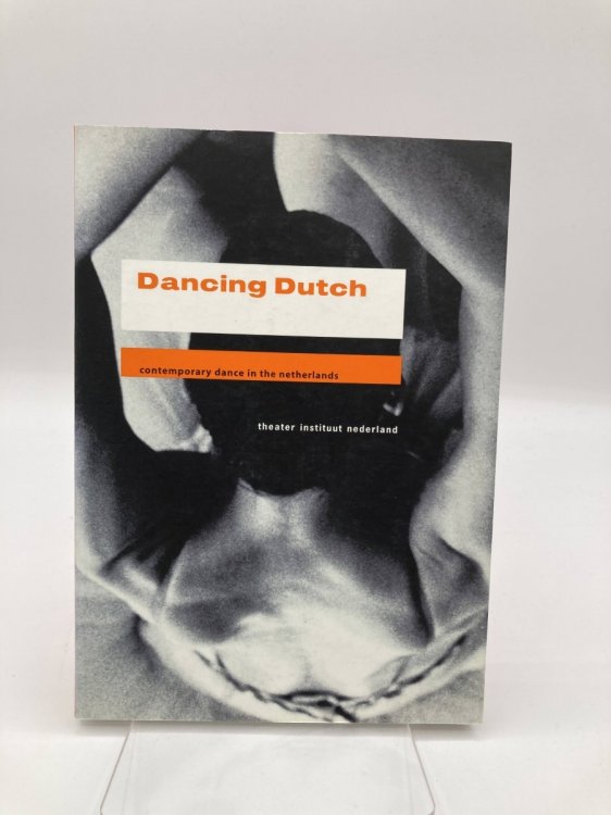 Dancing Dutch Contemporary Dance in the Netherlands