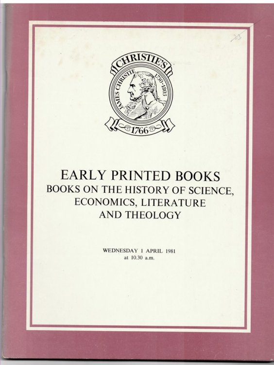 Early Printed Books. Books on the History of Science, Economics, Literature and Theology Which Will be Sold At Christie's Great Rooms on Wednesday 1 April 1981