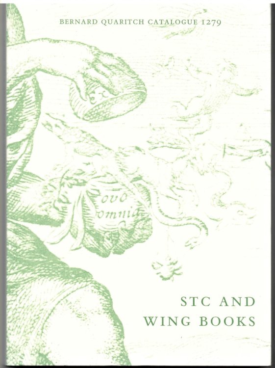 STC and Wing Books. Literature, Science, History, Philosophy, Economics, Travel Including Many New Acquisitions. Catalogue 1279