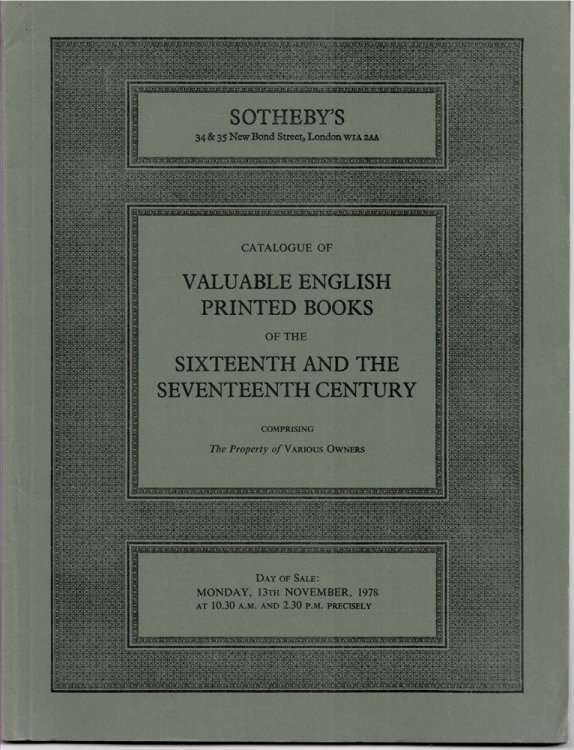 Catalogue of Valuable English Printed Books of the Sixteenth and the Seventeenth Century Comprising English Literature & History Up to 1700 Which Will be Sold by Auction . Day of Sale: Monday, 13th November, 1978