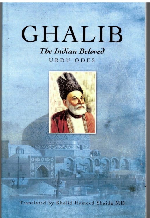Ghalib, the Indian Beloved: Urdu Odes