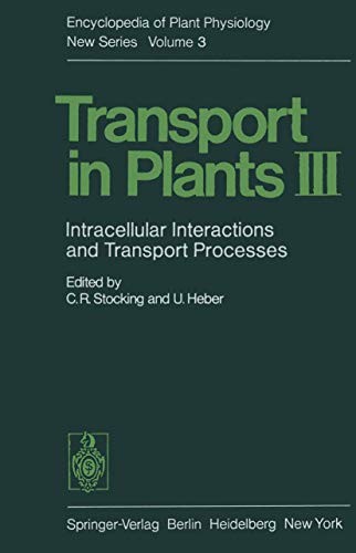 Transport in Plants III. Intracellular Interactions and Transport Processes (Encyclopedia of Plant Physiology. New Series. Volume 3)