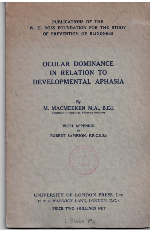 Ocular Dominance in Relation to Developmental Aphasia. Certain Facts and Interpretations Arising out of an Investigation Into Incidence of Reading Disability and the Nature of the Difficulties Involved in Such Disability. with Appendix: Investigation Into