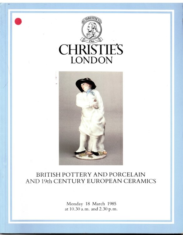 British Pottery and Porcelain and 19th Century European Ceramics. the Property of Dr. Bruce Grant and from Various Sources. Monday 18 March 1985