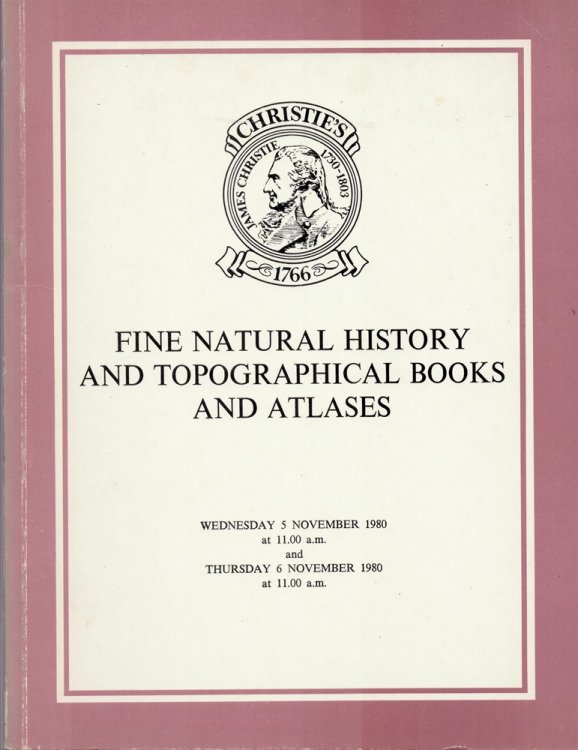 Fine Natural History and Topographical Books and Atlases from Various Sources Which Will be Sold At Christie's Great Rooms on Wednesday 5 November 1980 and Thursday 6 November 1980