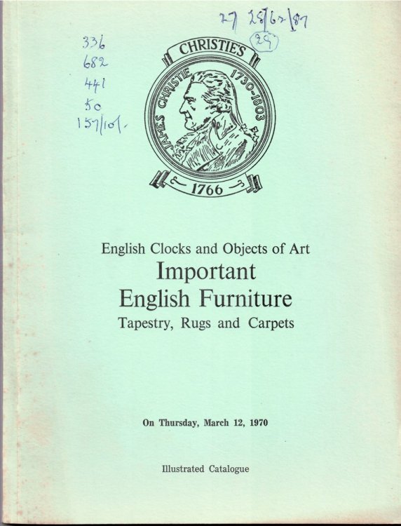 Catalogue of English Clocks and Objects of Art,v Important English Furniture, Tapestry, Rugs and Carpets. The properties of the late the Rt. Hon. the Lord Wharton, the most Hon. the Dowager, Marchioness of Tweeddale and the trustees of the late The Most.