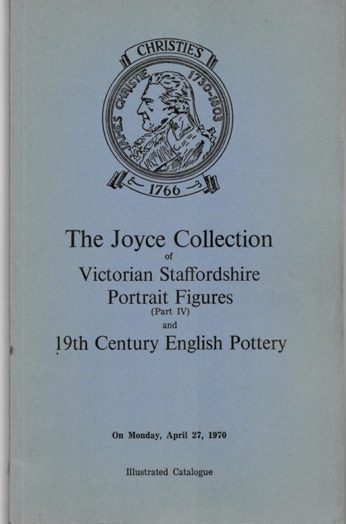 Catalogue of the Joyce Collection of Victorian Staffordshire Portrait Figures (Part IV) . Portrait Figures from Various Sources. Fairings and Pottery of the Arts and Craft Movement from Various Sources . Monday, April 27, 1970 Rush