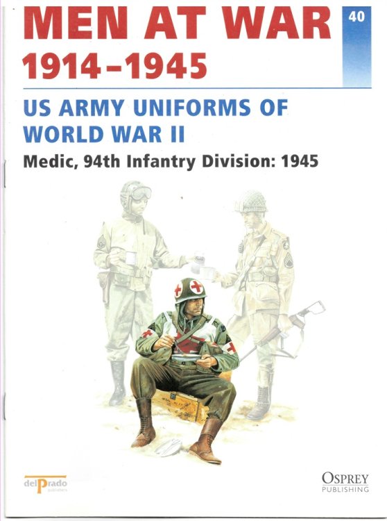 Men At War 1914-1945. the Lead Soldier Collection. 40. US Army Uniforms of World War II. Medic, 94th Infantry Division: 1945