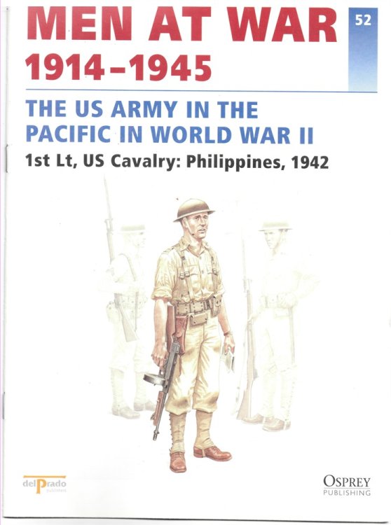 Men At War 1914-1945. the Lead Soldier Collection. 52. the US Army in the Pacific in World War II. 1st Lt. , US Cavalry: Philippines, 1942