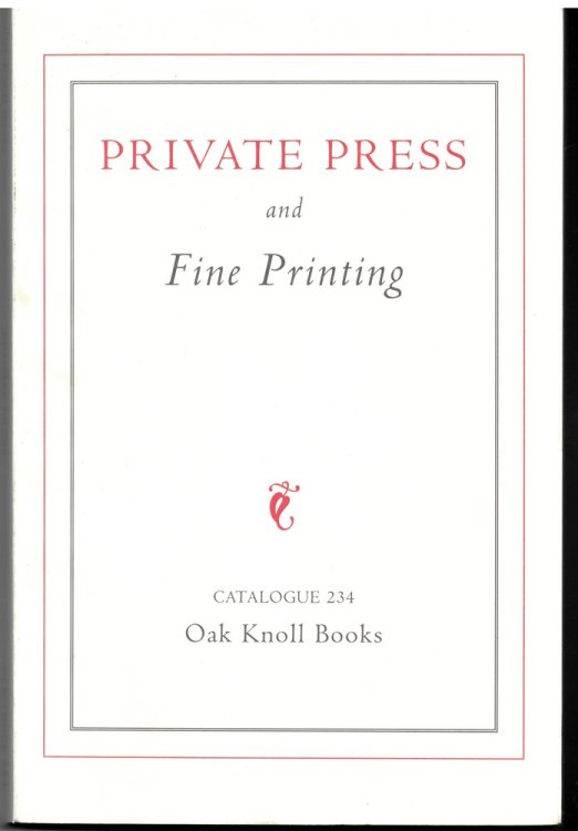 Private Press and Fine Printing. Catalogue 234. Oak Knoll Books