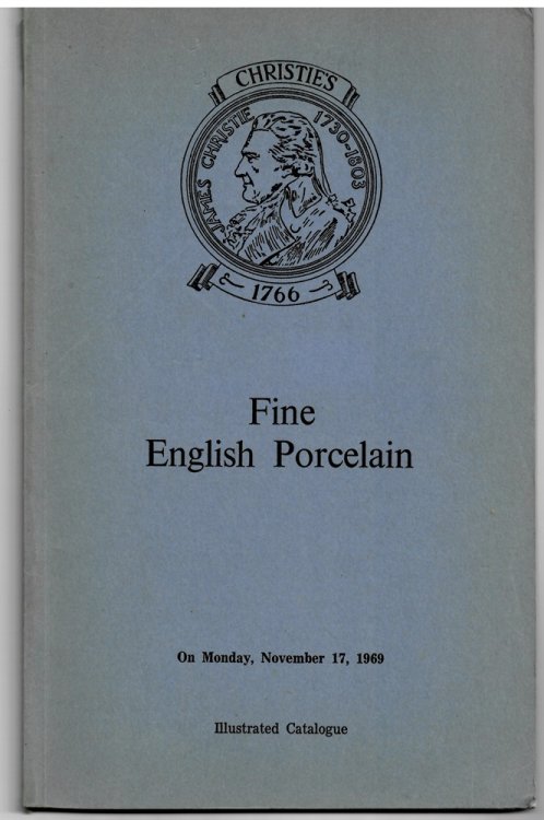 Catalogue of fine English porcelain of the 18th century and regency periods. The properties of Lt. Col. The Rt. Hon. Lord Burnham, Dr. Edward F. Hunt, W.L. Griffiths, Esq., the Hon. Mrs. W. Fraser and from various sources . on Monday, November 17, 1969