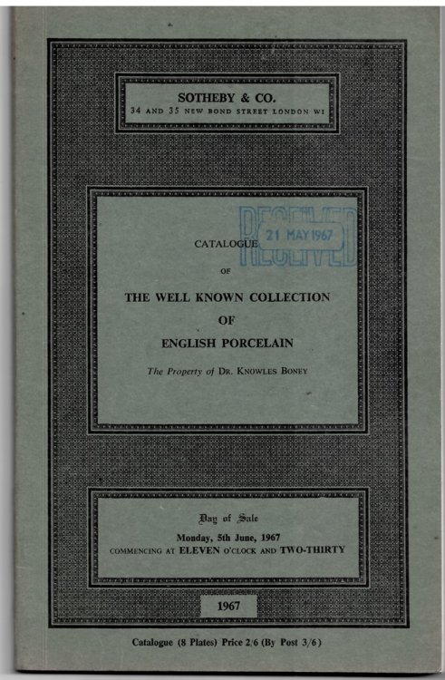 Catalogue of the Well Known Collection of English Porcelain. the Property of Dr. Knowles Boney, Comprising Worcester Porcelain Including Lund's Bristol and Early Worcester . Day of Sale: Monday, 5th June, 1967