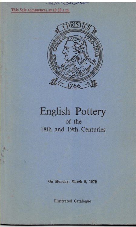 Catalogue of English Pottery of the 18th and 19th Centuries. the Properties of Mrs. F. J. Arnold, Mrs. Mary Armstrong, F. C. Stuart, Esq. , Dr. T. W. F. Brown and from Various Sources Which Will be Sold At Auction . on Monday, March 9, 1970