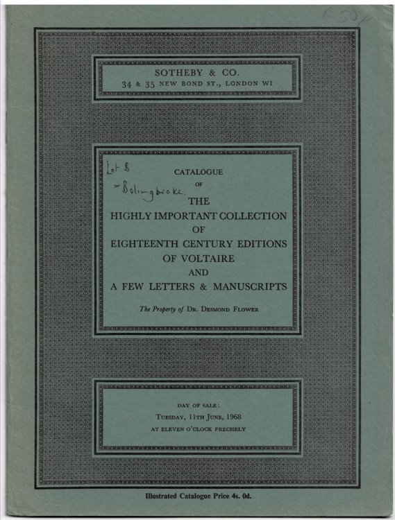 Catalogue of the Highly Important Collection of Eighteenth Century Editions of Voltaire and a Few Letters and Manuscripts. the Property of Dr. Desmond Flower . Day of Sale: Tuesday, 11th June, 1968