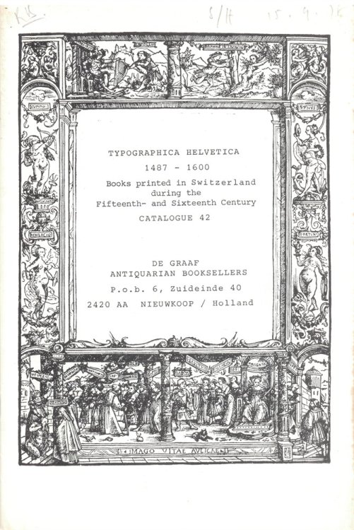 Typographica Helvetica 1487-1600. Books Printed in Switzerland During the Fifteenth- and Sixteenth Century. Catalogue 42