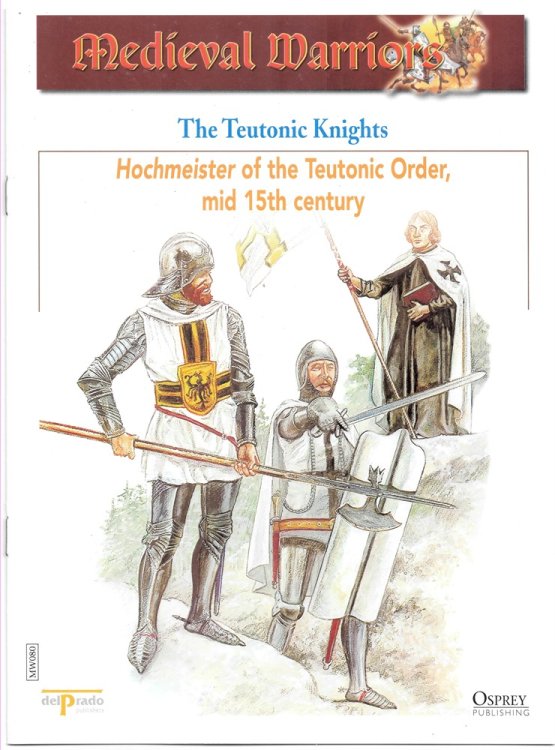 The Teutonic Knights. Hochmeister of the Teutonic Order, Mid 15th Century (Osprey Del Prado Medieval Warriors)
