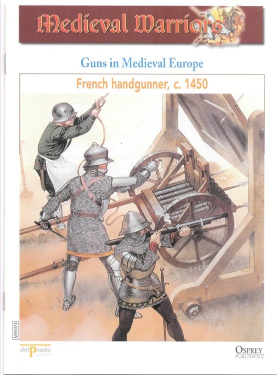 Guns in Medieval Europe. French Handgunner, C. 1450 (Osprey Del Prado Medieval Warriors)