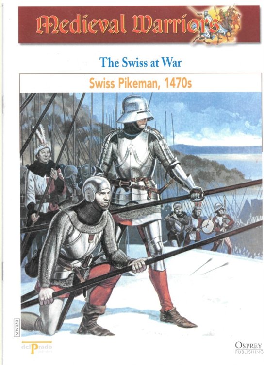 The Swiss At War. Swiss Pikeman, 1470s (Osprey Del Prado Medieval Warriors)