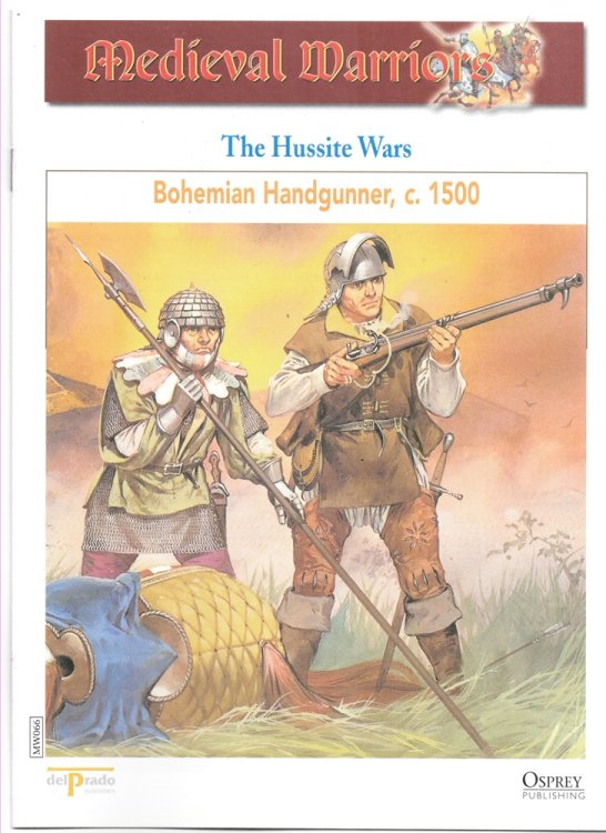The Hussite Wars. Bohemian Handgunner, C. 1500 (Osprey Del Prado Medieval Warriors)