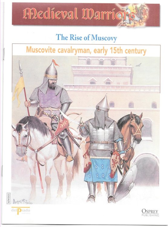 The Rise of Muscovy. Muscovite Cavalryman, Early 15th Century (Osprey Del Prado Medieval Warriors)
