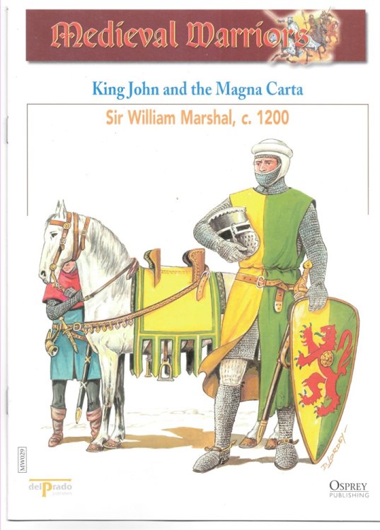 King John and the Magna Carta. Sir William Marshall, C. 1200 (Osprey Del Prado Medieval Warriors)