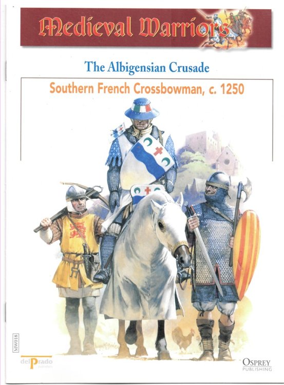 The Albigensian Crusade. Southern French Crossbowman, C. 1250 (Osprey Del Prado Medieval Warriors)
