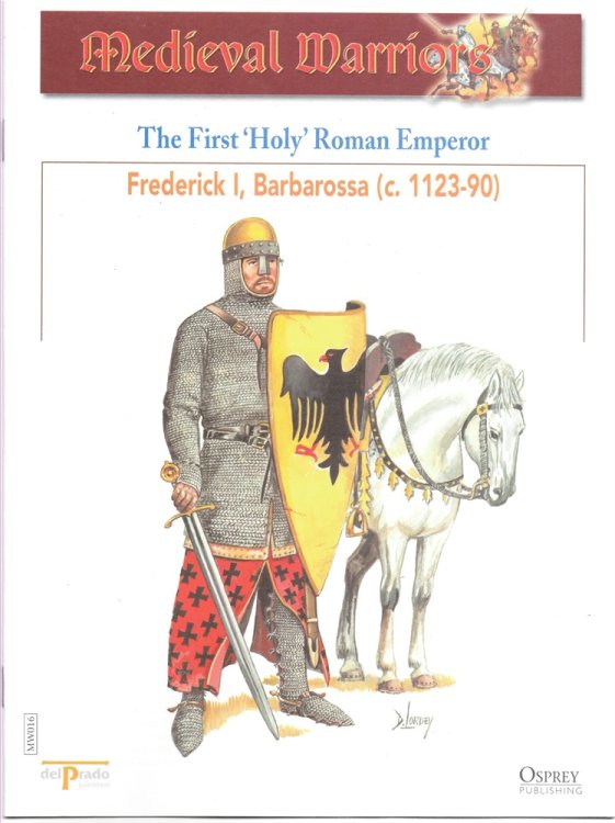 The First 'holy' Roman Emperor. Frederick I, Barbarossa (C. 1123-1190) (Osprey Del Prado Medieval Warriors)