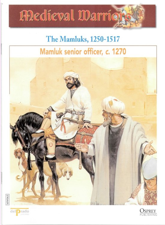 The Mamluks, 1250-1517. Mamluk Senior Officer, C. 1270 (Osprey Del Prado Medieval Warriors)