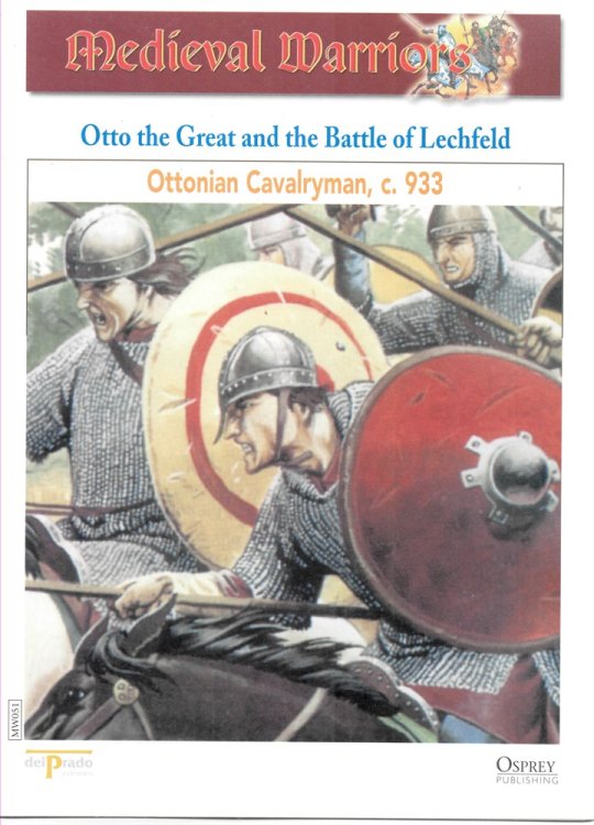 Otto the Great and the Battle of Lechfeld. Ottonian Cavalryman, C. 933 (Osprey Del Prado Medieval Warriors)