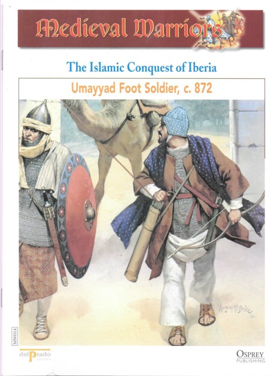 The Islamic Conquest of Iberia. Umayyad Footsoldier, C. 872 (Osprey Del Prado Medieval Warriors)