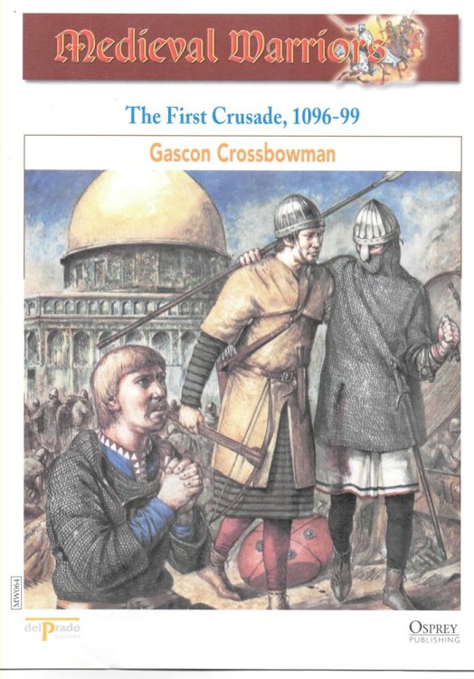 The First Crusade, 1096-99. Gascon Crossbowman (Osprey Del Prado Medieval Warriors)