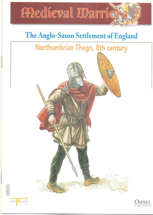 The Anglo-Saxon Settlement of England. Northumbrian Thegn, 8th Century (Osprey Del Prado Medieval Warriors)
