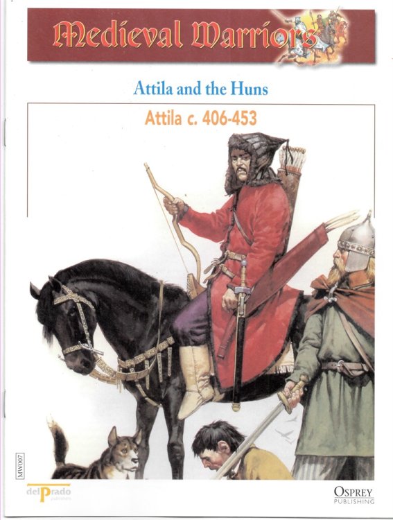 Attila and the Huns. Attila, C. 406-453 (Osprey Del Prado Medieval Warriors)