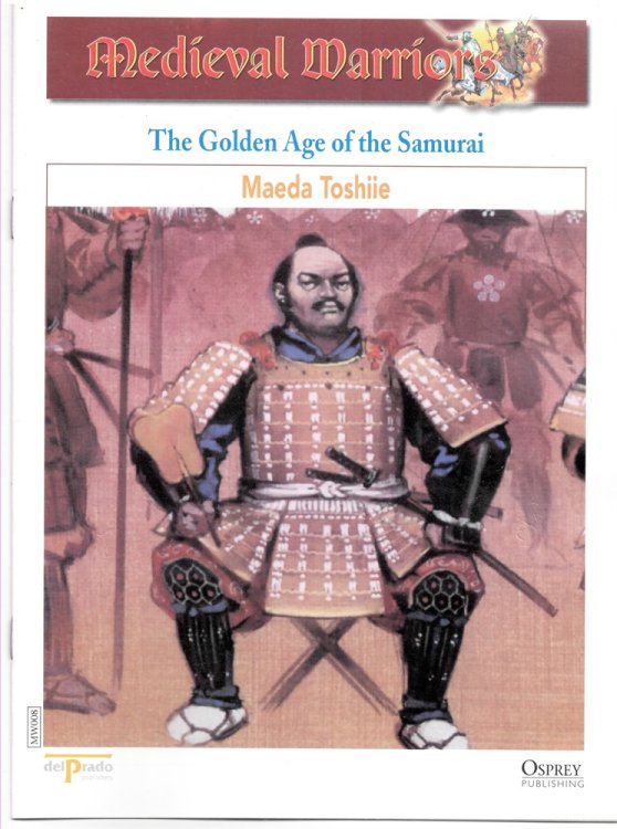 The Golden Age of the Samurai. Maeda Toshiie (Osprey Del Prado Medieval Warriors)