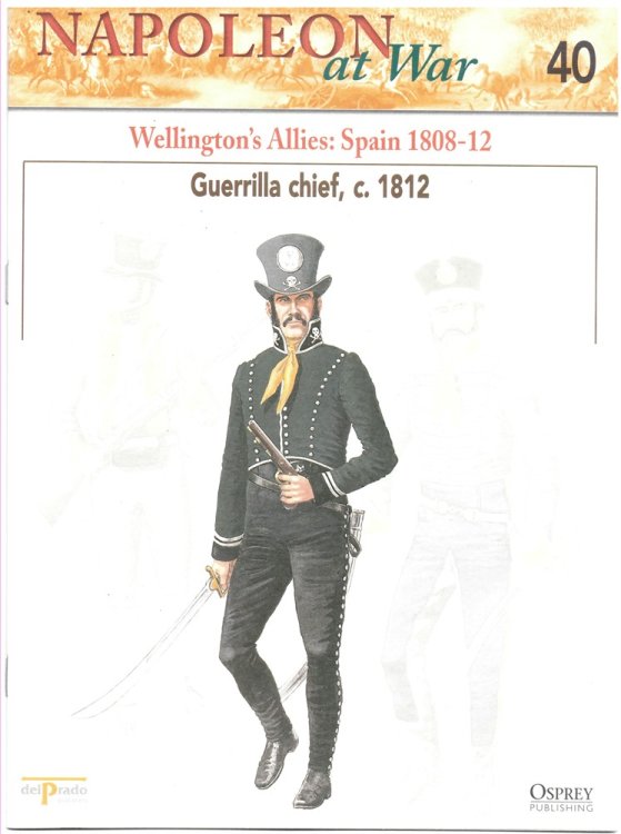 Wellington's Allies: Spain 1808-12. Guerilla Chief, C. 1812 (Osprey Del Prado Napoleon At War 40)
