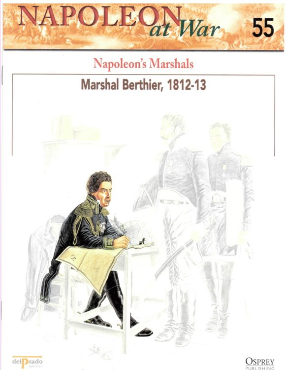 Napoleon's Marshals. Marshal Berthier, 1812-13 (Osprey Del Prado Napoleon At War 55)