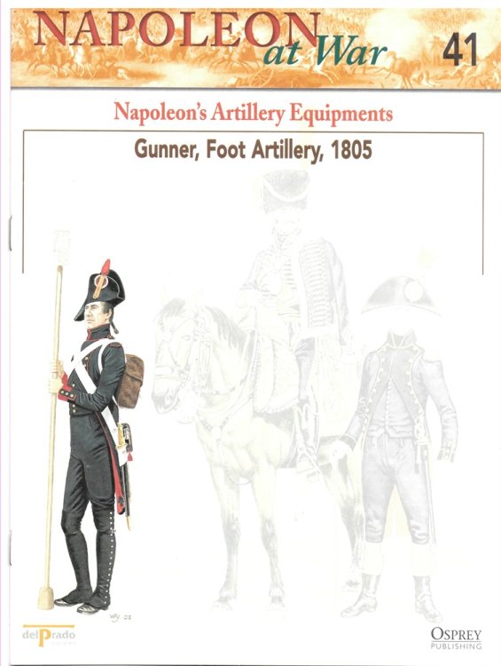 Napoleon's Artillery Equipments. Gunner, Foot Artillery, 1805 (Napoleon At War 41)