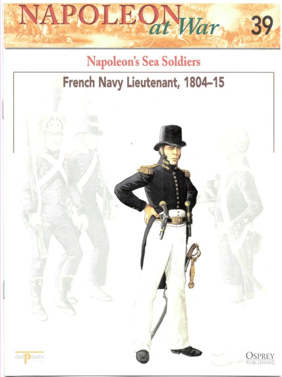 Napoleon's Sea Soldiers. French Navy Lieutenant, 1804-1815 (Napoleon At War 39)