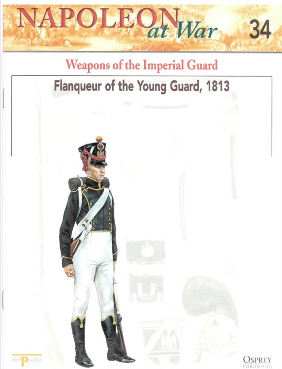 Weapons of the Imperial Guard. Flanquers of the Young Guard, 1813 (Napoleon At War 34)