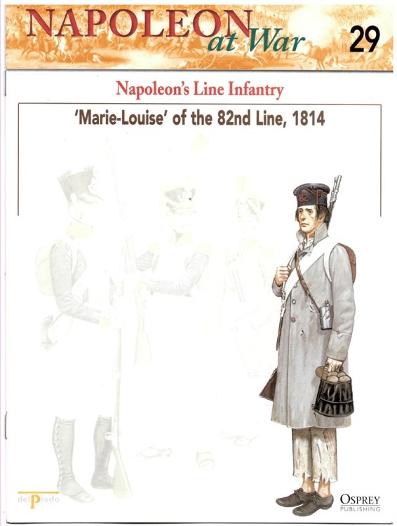Napoleon's Line Infantry. 'marie-Louise of the 82nd Line, 1814 (Napoleon At War 29)